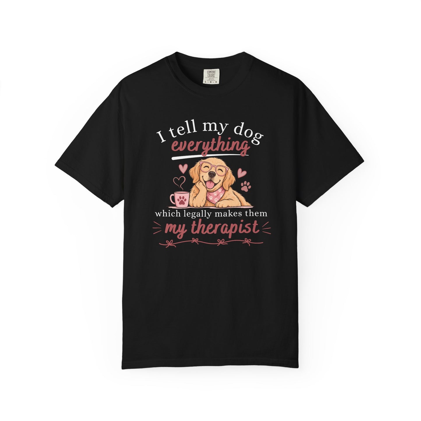 I Tell My Dog Everything T-shirt