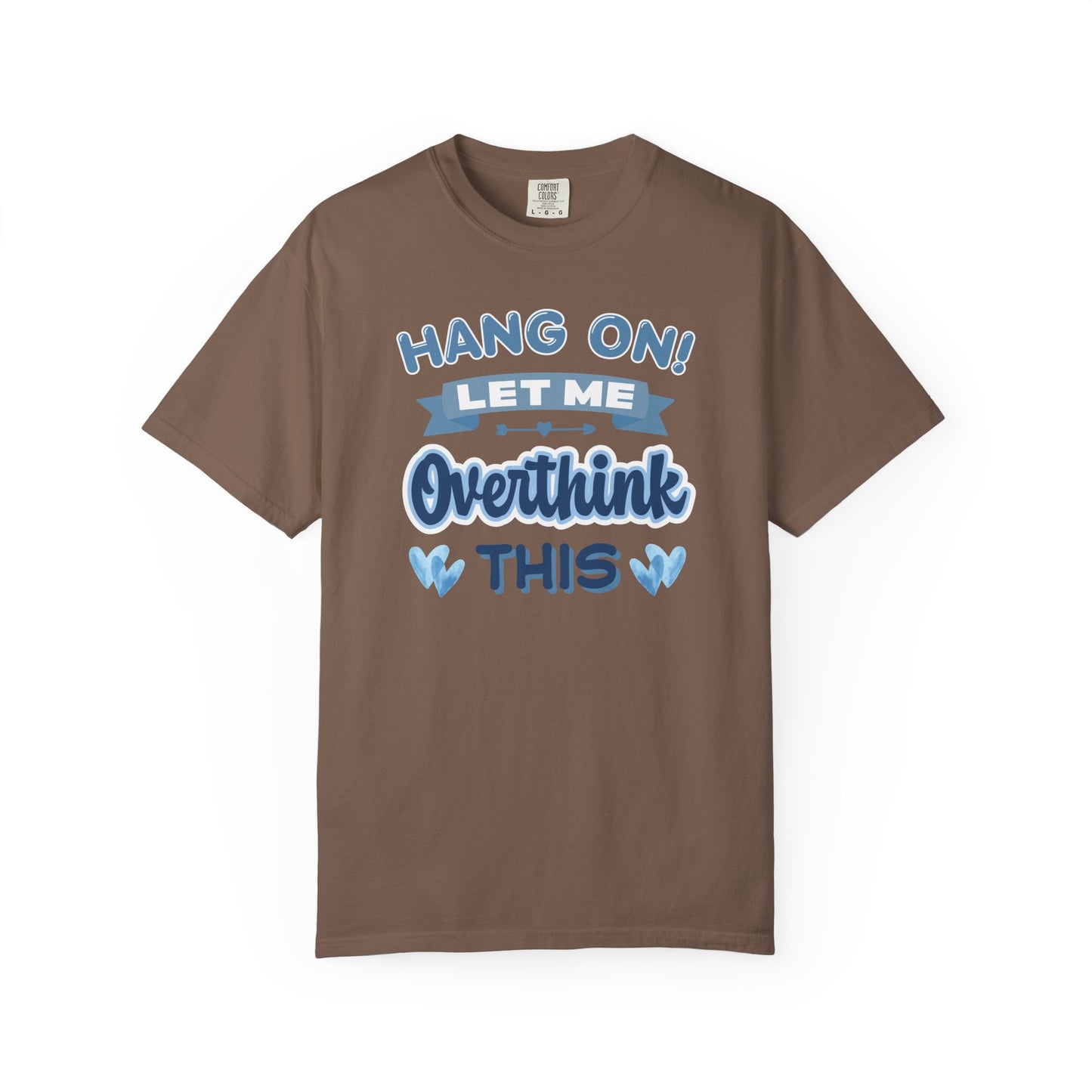 Hang On Let Me Overthink This T-shirt