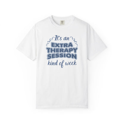 It's An Extra Therapy Kind Of Week T-shirt