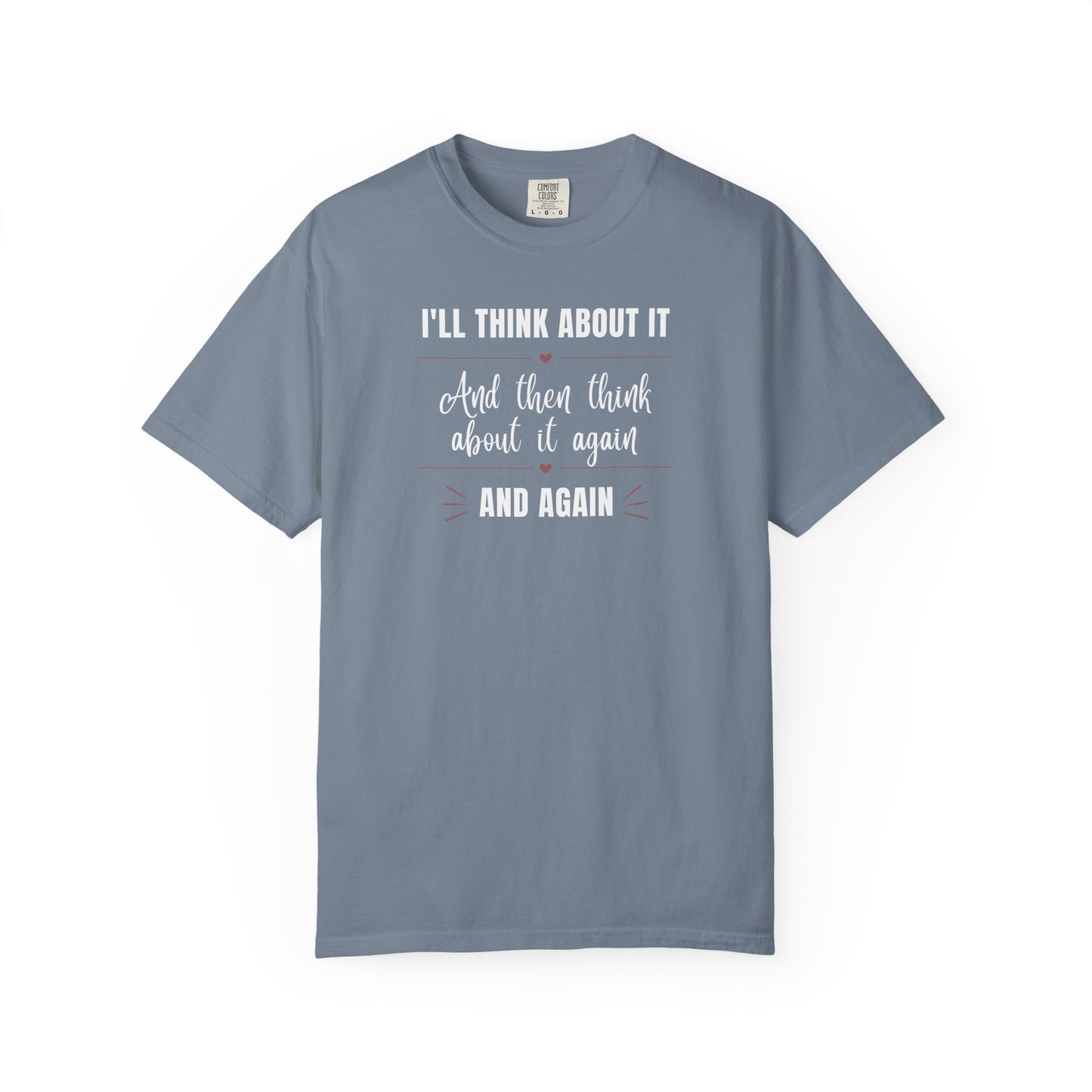 I'll Think About It T-shirt