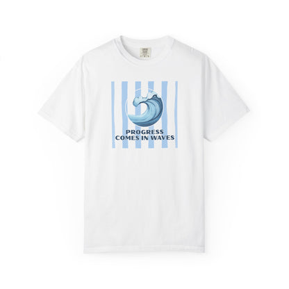 Progress Comes In Waves T-shirt