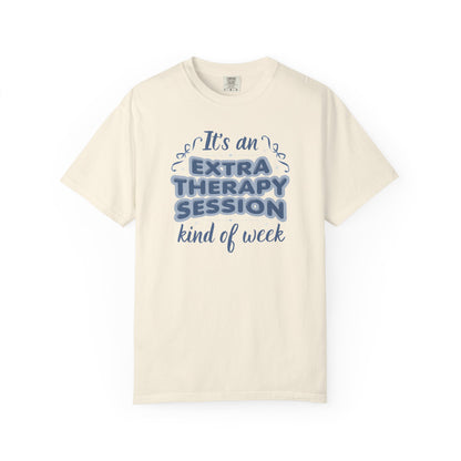 It's An Extra Therapy Kind Of Week T-shirt
