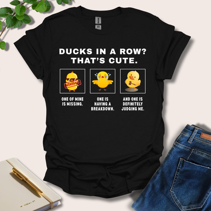 Ducks In A Row? That's Cute T-Shirt