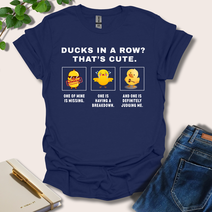 Ducks In A Row? That's Cute T-Shirt