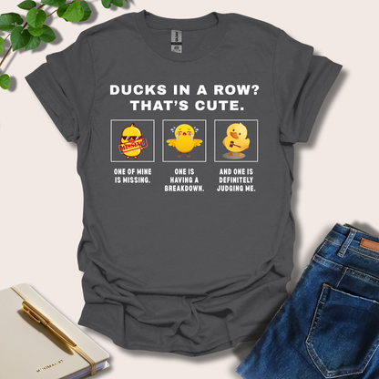 Ducks In A Row? That's Cute T-Shirt