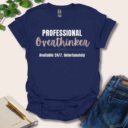 Professional Overthinker Available 24/7 T-Shirt