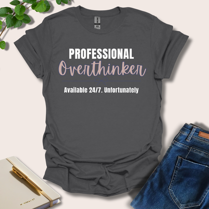 Professional Overthinker Available 24/7 T-Shirt