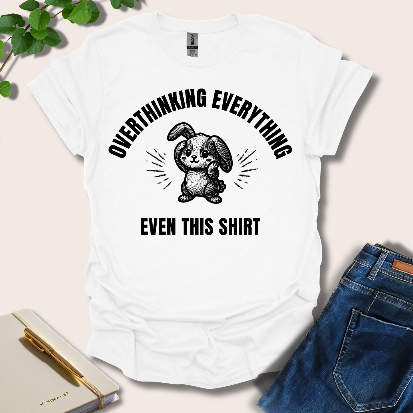 Overthinking Everything Even This Shirt T-Shirt