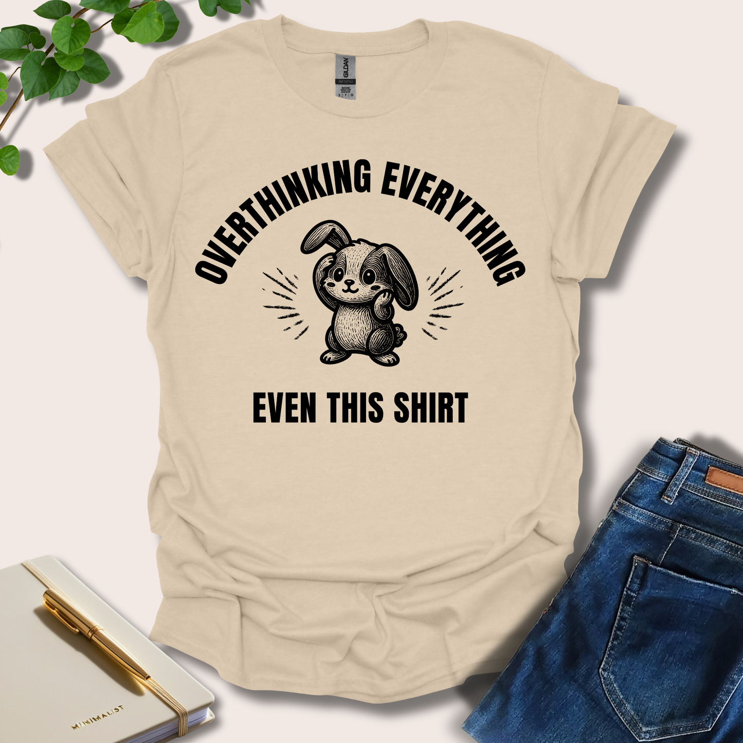 Overthinking Everything Even This Shirt T-Shirt