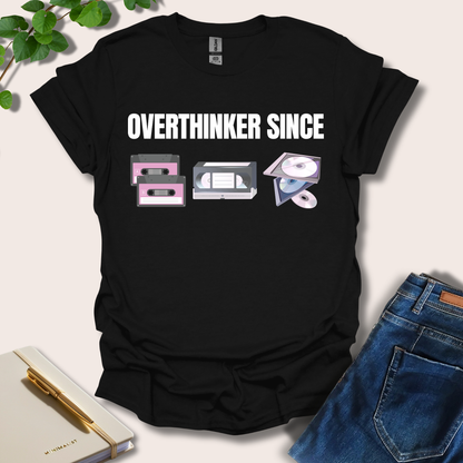 Overthinker Since T-Shirt