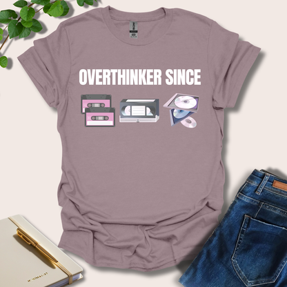 Overthinker Since T-Shirt