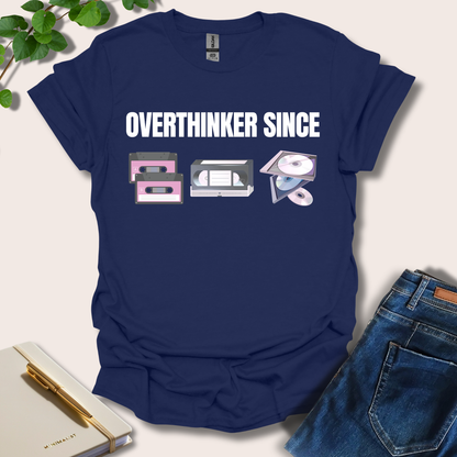 Overthinker Since T-Shirt