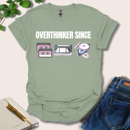 Overthinker Since T-Shirt