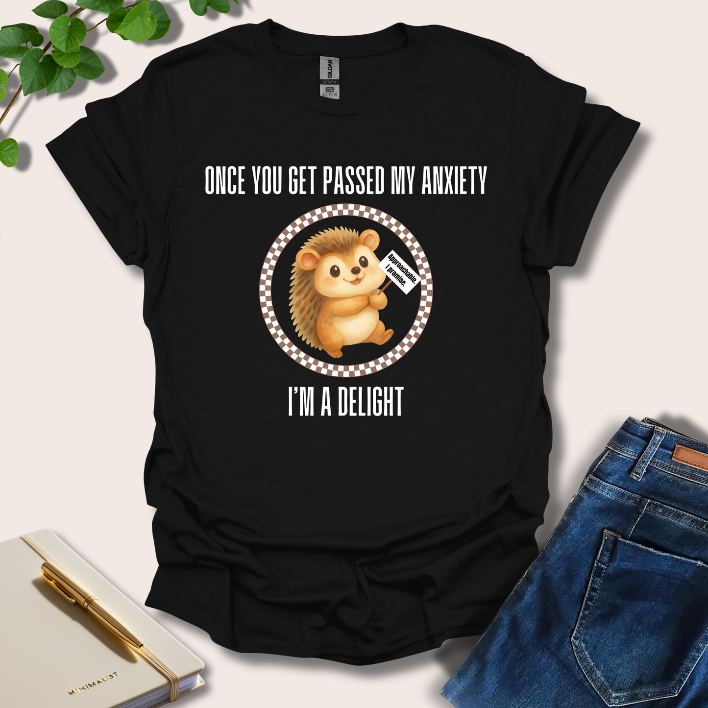 Once You Get Passed My Anxiety I'm A Delight T-Shirt