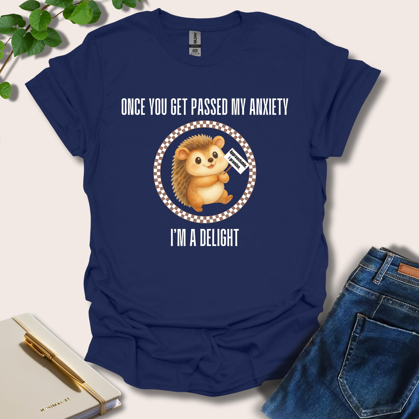 Once You Get Passed My Anxiety I'm A Delight T-Shirt