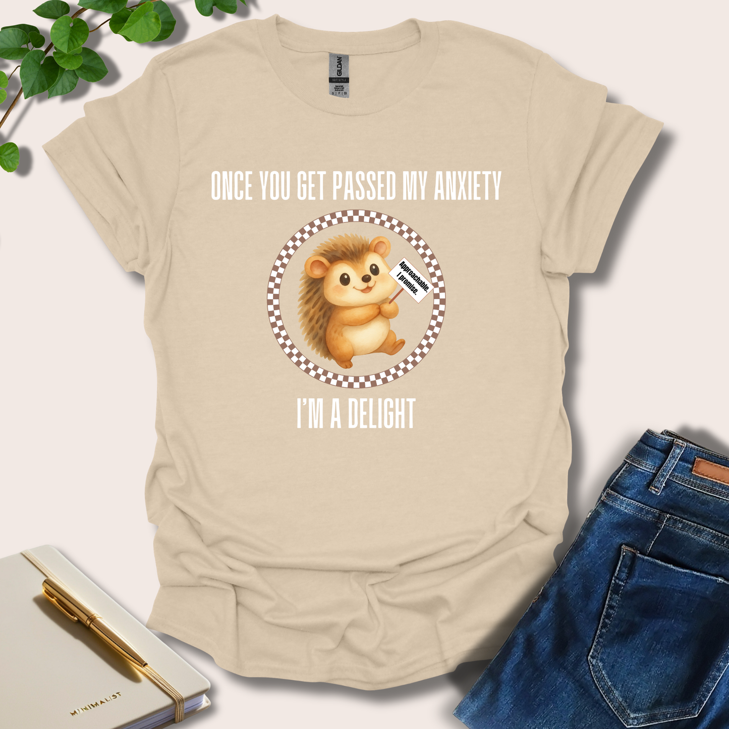 Once You Get Passed My Anxiety I'm A Delight T-Shirt
