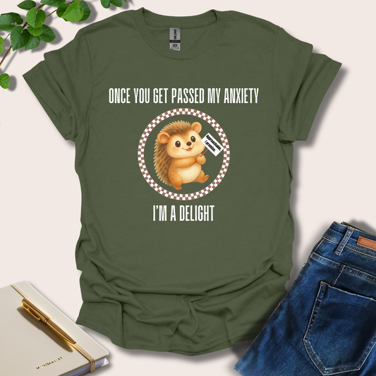 Once You Get Passed My Anxiety I'm A Delight T-Shirt