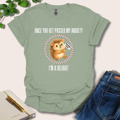 Once You Get Passed My Anxiety I'm A Delight T-Shirt