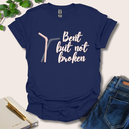 Bent But Not Broken T-Shirt