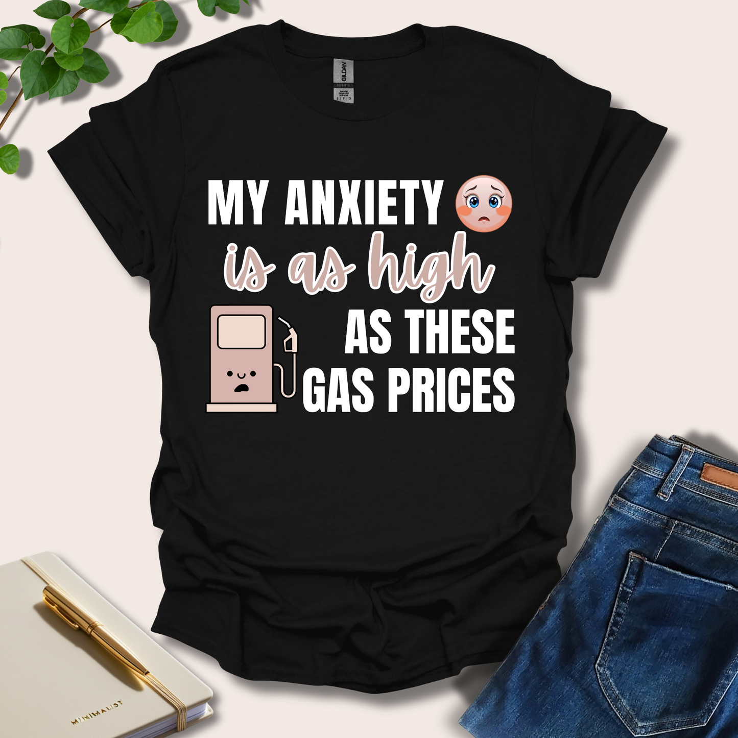 My Anxiety Is As High As These Gas Prices T-Shirt