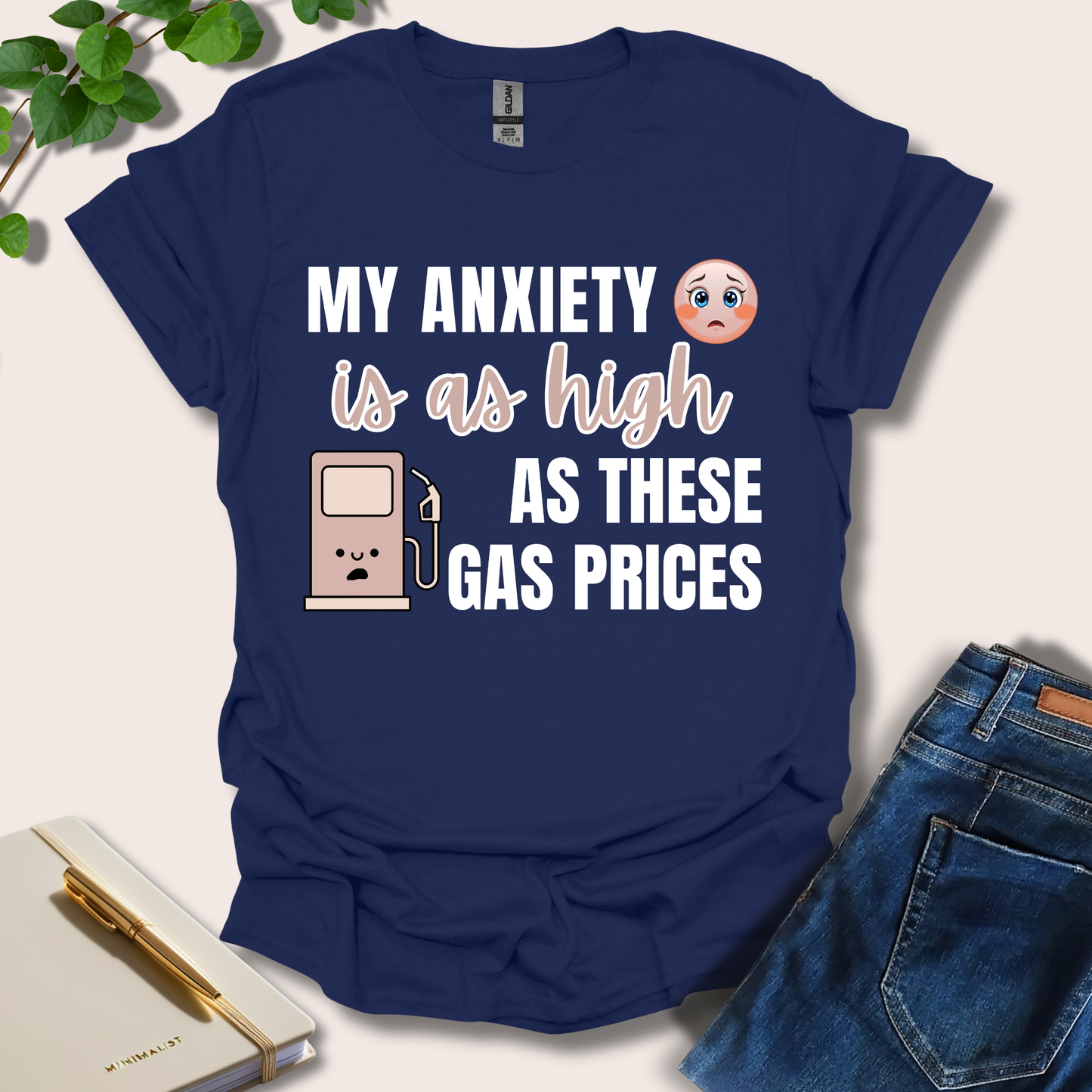 My Anxiety Is As High As These Gas Prices T-Shirt