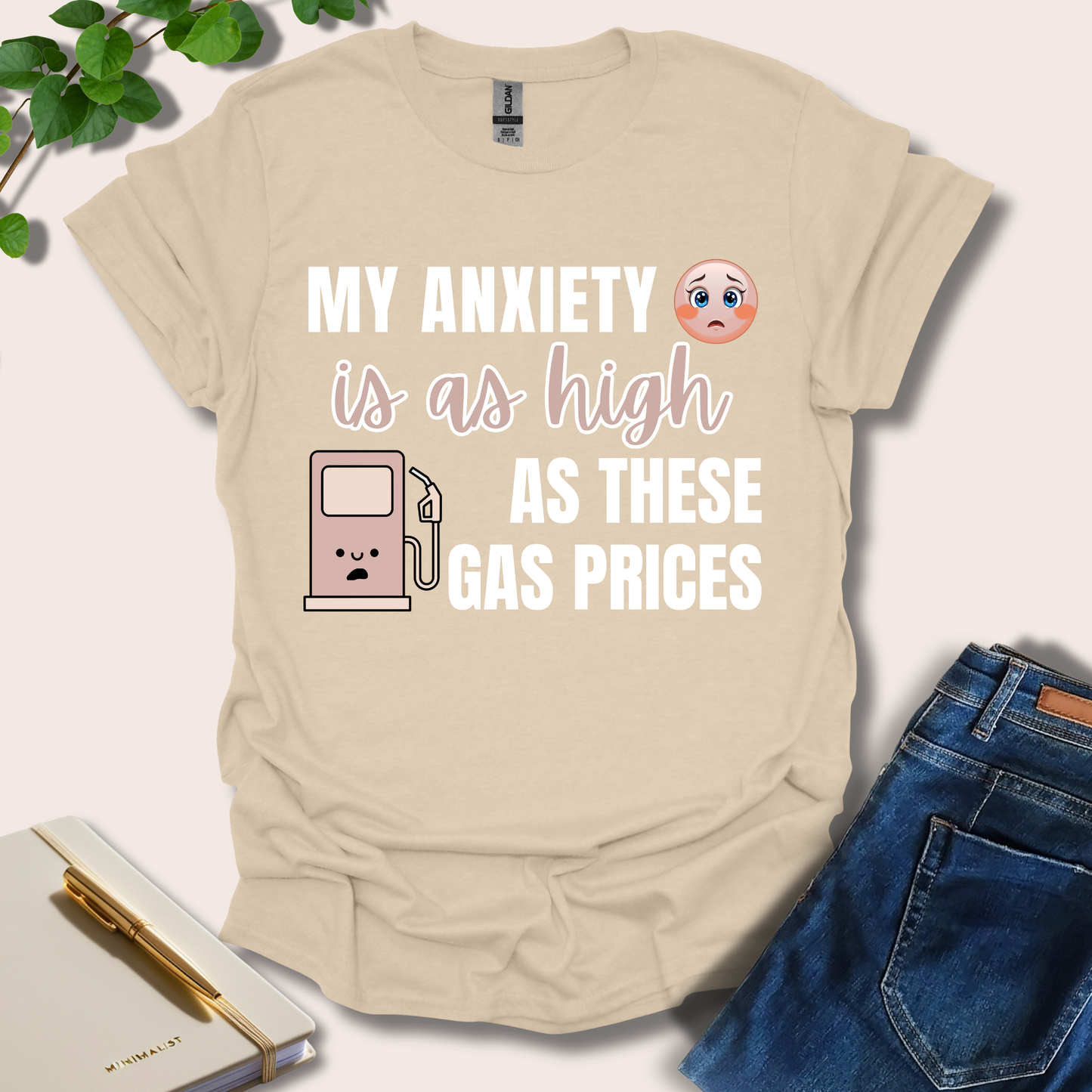 My Anxiety Is As High As These Gas Prices T-Shirt