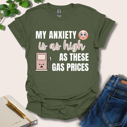 My Anxiety Is As High As These Gas Prices T-Shirt
