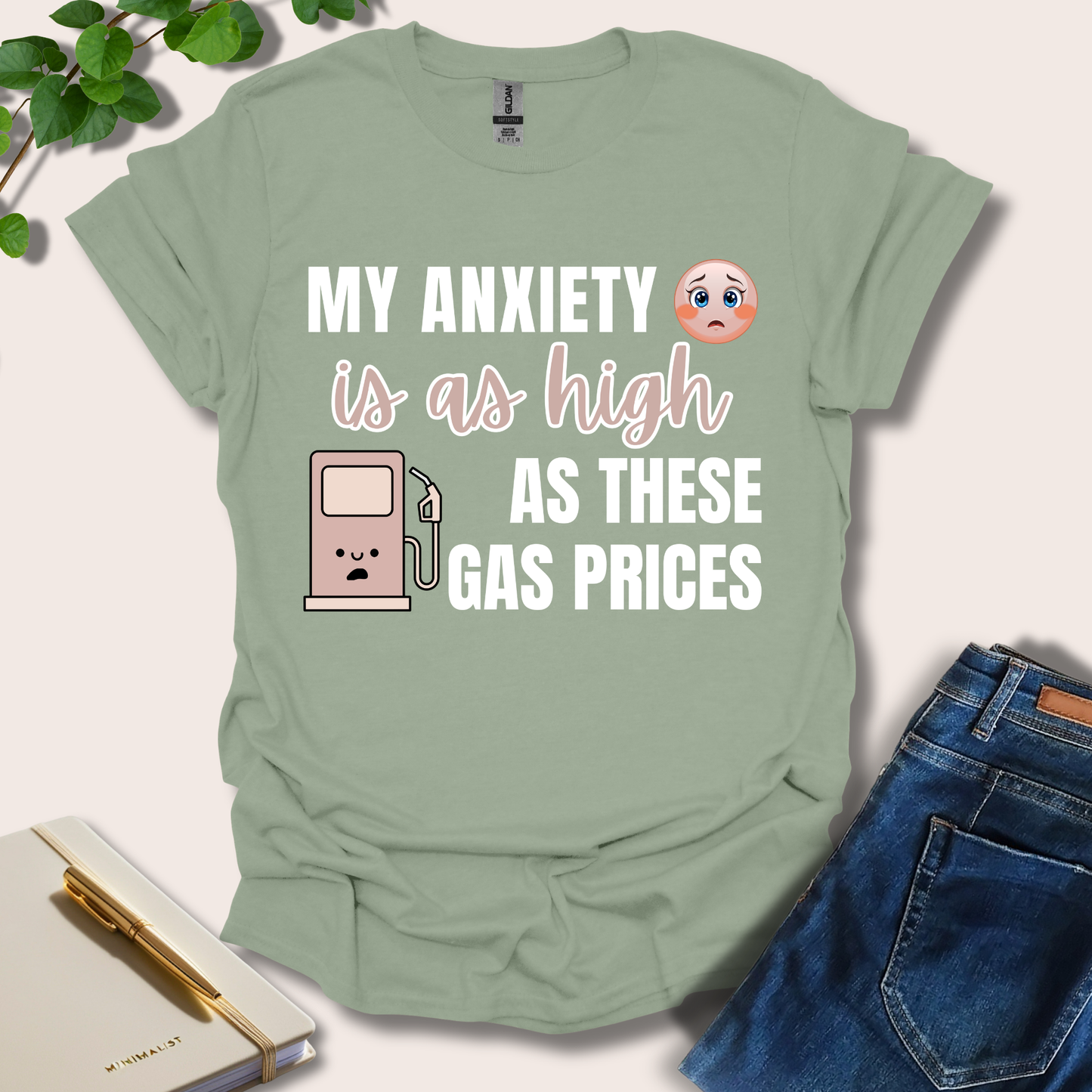 My Anxiety Is As High As These Gas Prices T-Shirt