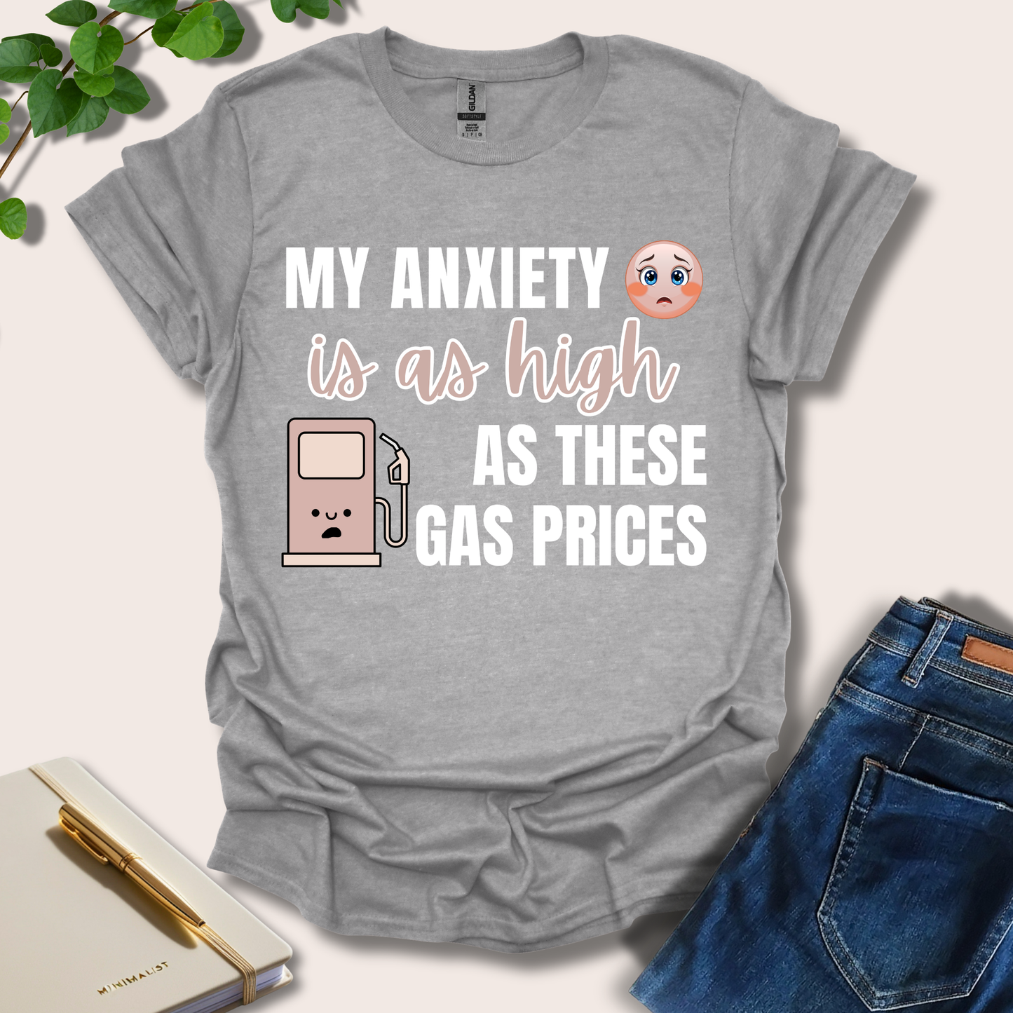 My Anxiety Is As High As These Gas Prices T-Shirt