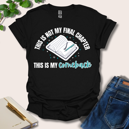 This Is Not My Final Chapter T-Shirt