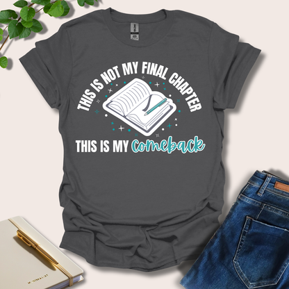 This Is Not My Final Chapter T-Shirt