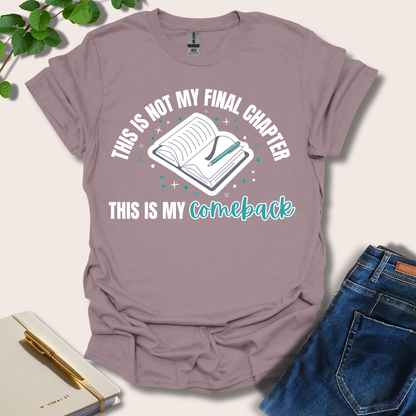 This Is Not My Final Chapter T-Shirt