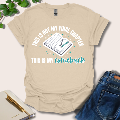 This Is Not My Final Chapter T-Shirt