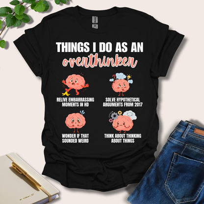 Things I Do As An Overthinker T-Shirt