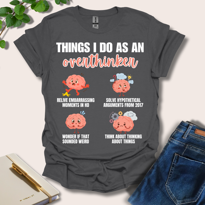 Things I Do As An Overthinker T-Shirt