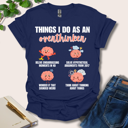 Things I Do As An Overthinker T-Shirt