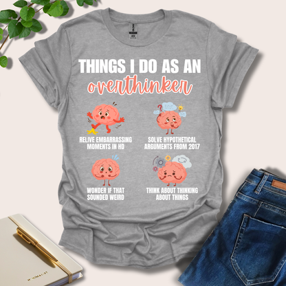 Things I Do As An Overthinker T-Shirt