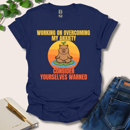 Working On Overcoming My Anxiety T-Shirt