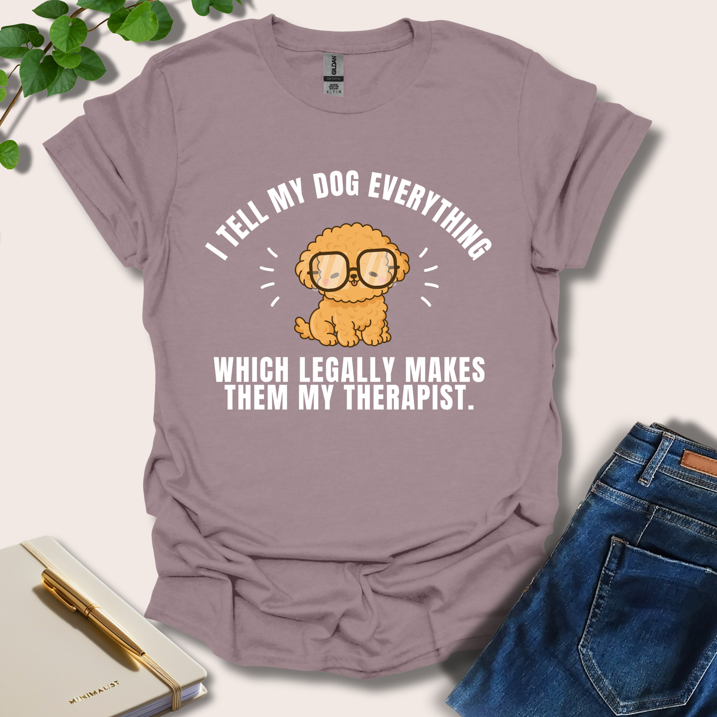 I Tell My Dog Everything T-Shirt
