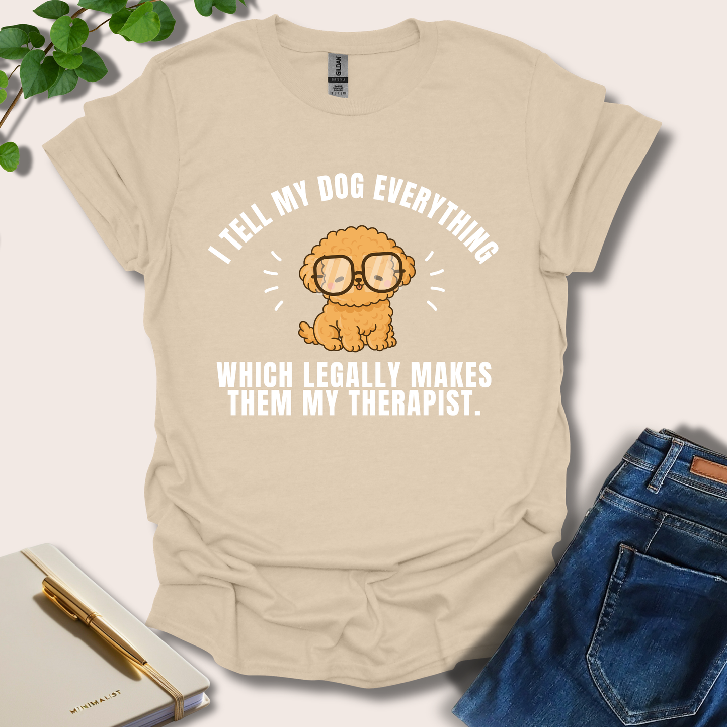 I Tell My Dog Everything T-Shirt
