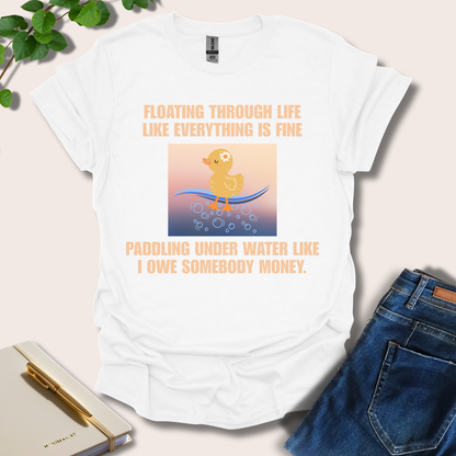 Floating Through Life Like Everything Is Fine T-Shirt