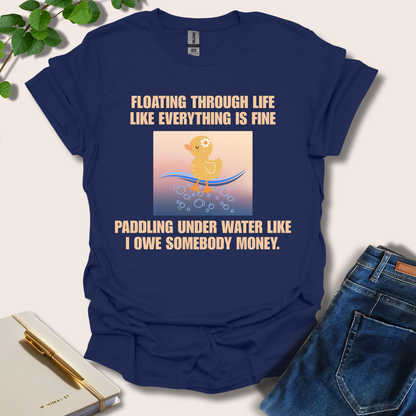 Floating Through Life Like Everything Is Fine T-Shirt