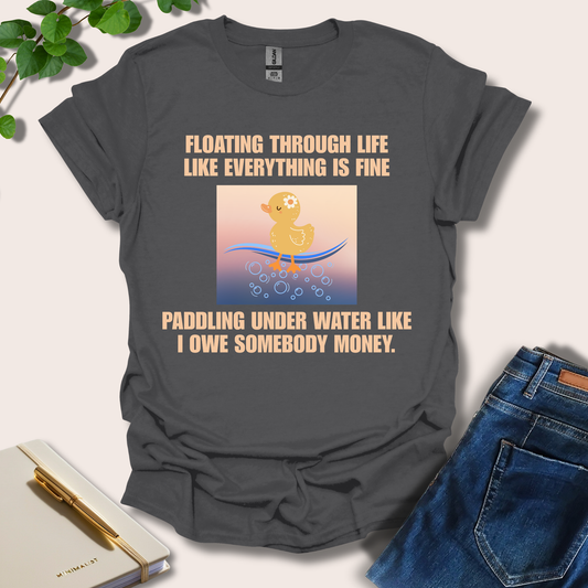 Floating Through Life Like Everything Is Fine T-Shirt