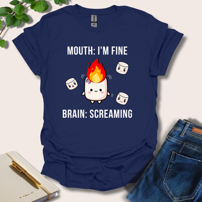 Mouth: I'm Fine Brain: Screaming T-Shirt