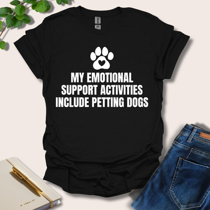 My Emotional Support Activities Include Petting Dogs T-Shirt