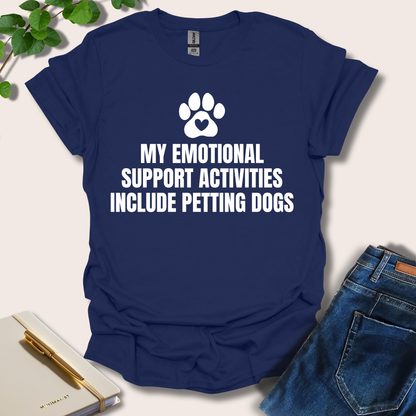 My Emotional Support Activities Include Petting Dogs T-Shirt