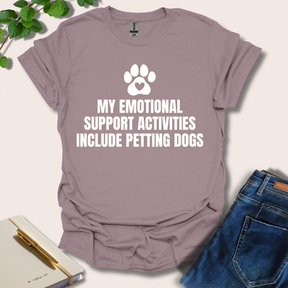 My Emotional Support Activities Include Petting Dogs T-Shirt
