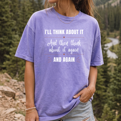 I'll Think About It T-shirt