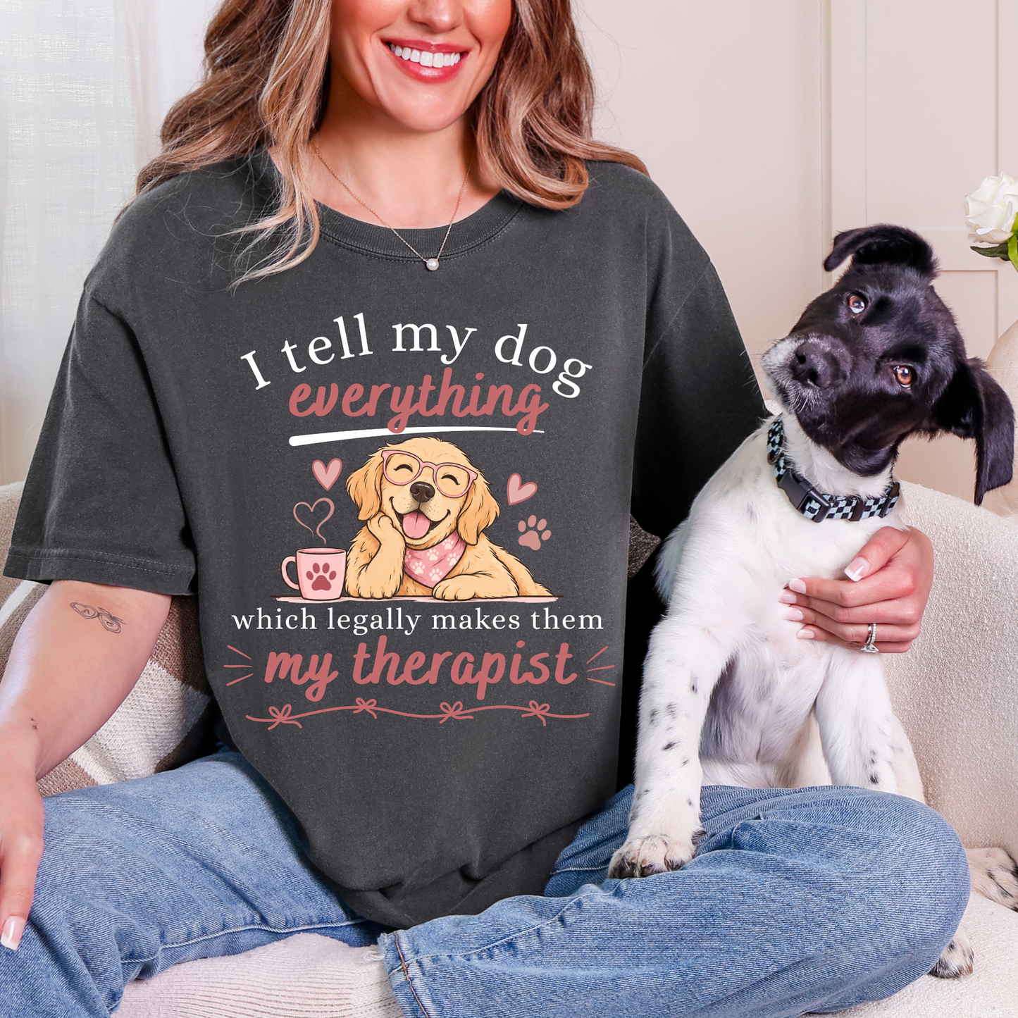 I Tell My Dog Everything T-shirt