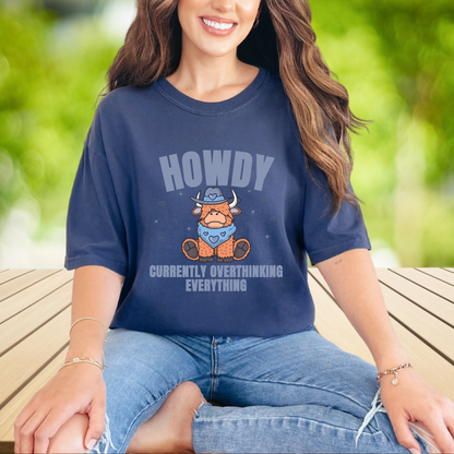 Howdy Currently Overthinking Everything T-shirt